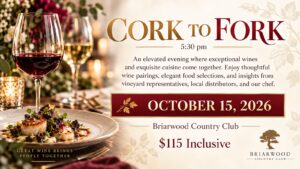 Cork to Fork wine dinner flyer, October 15, 2026 at Briarwood Country Club